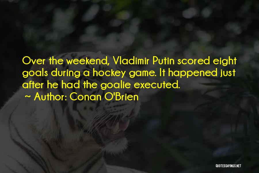 Best Vladimir Putin Quotes By Conan O'Brien