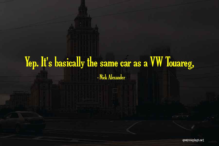 Best Vw Quotes By Nick Alexander