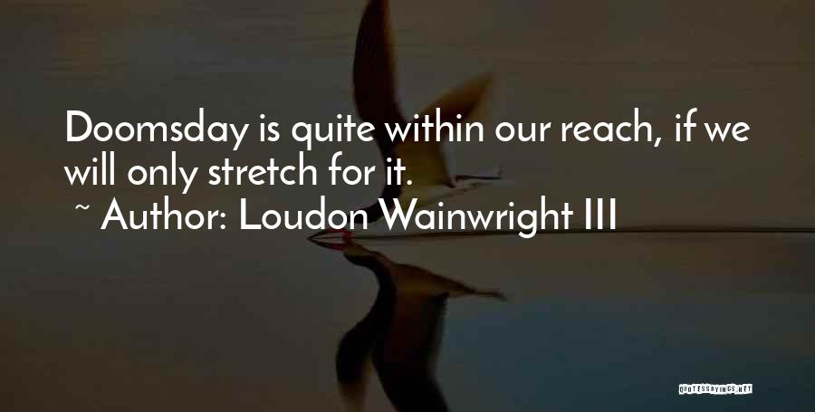 Best Wainwright Quotes By Loudon Wainwright III