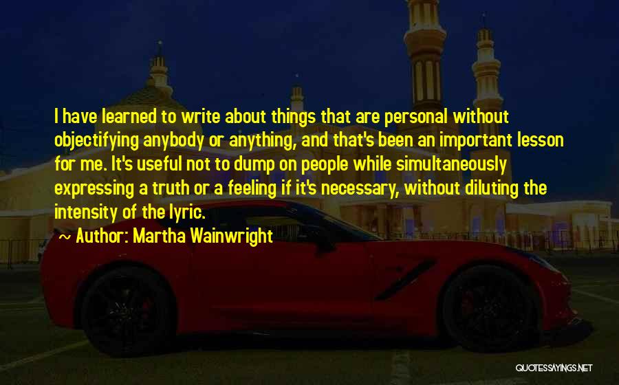 Best Wainwright Quotes By Martha Wainwright