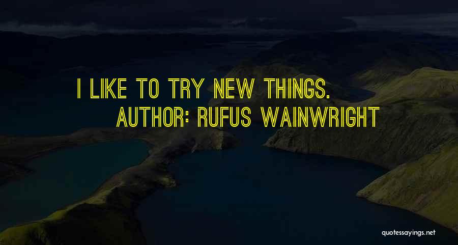 Best Wainwright Quotes By Rufus Wainwright