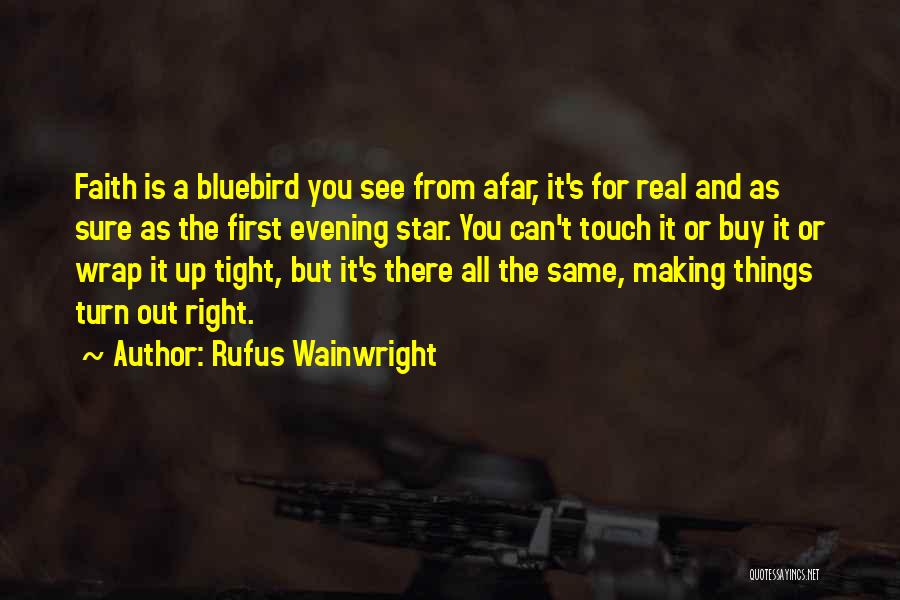 Best Wainwright Quotes By Rufus Wainwright