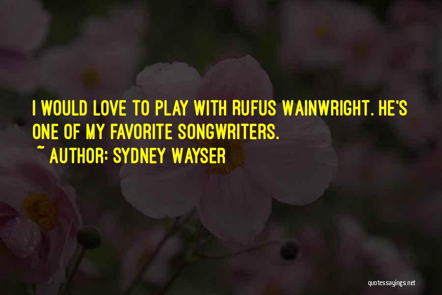 Best Wainwright Quotes By Sydney Wayser