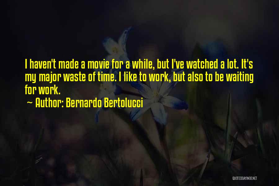 Best Waiting Movie Quotes By Bernardo Bertolucci