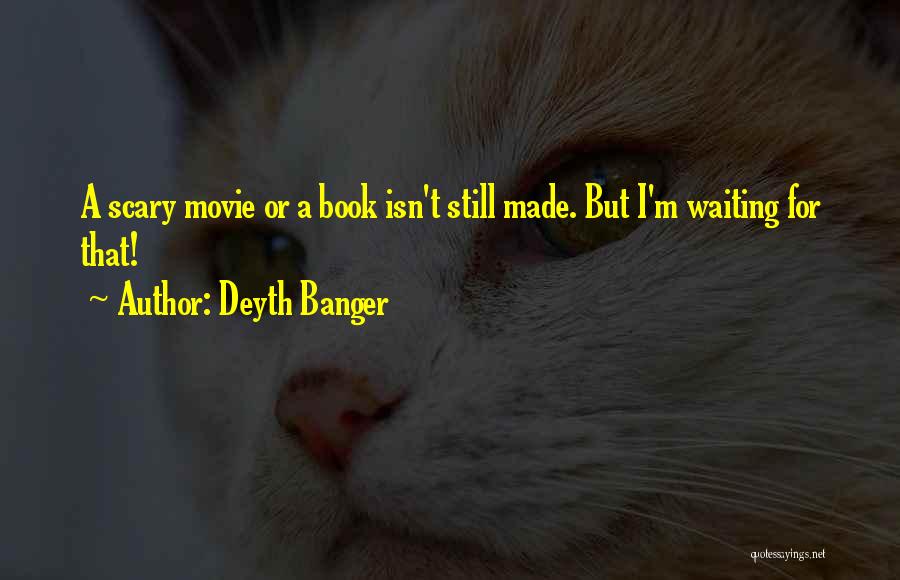 Best Waiting Movie Quotes By Deyth Banger