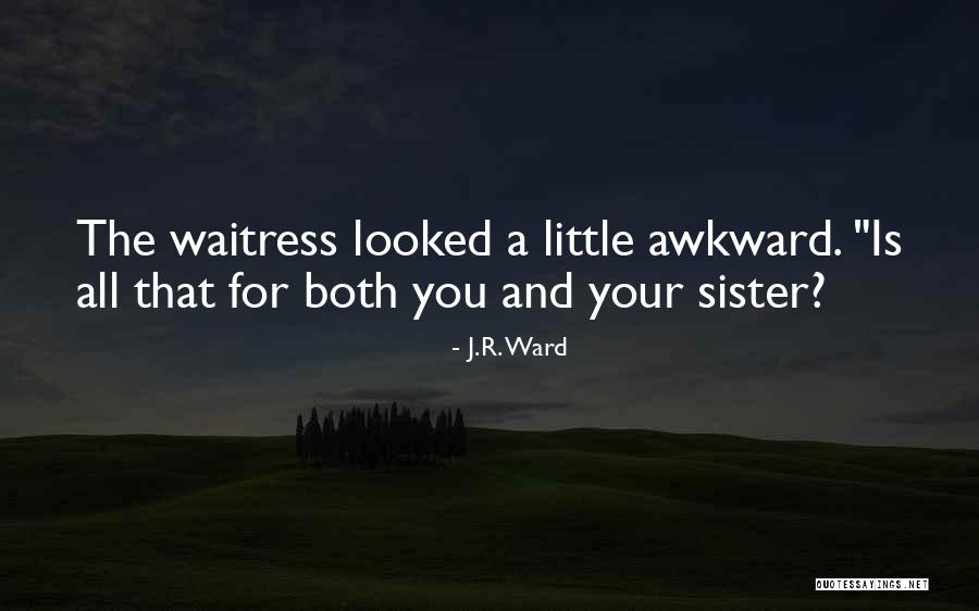 Best Waitress Quotes By J.R. Ward