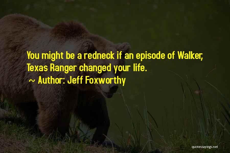 Best Walker Texas Ranger Quotes By Jeff Foxworthy