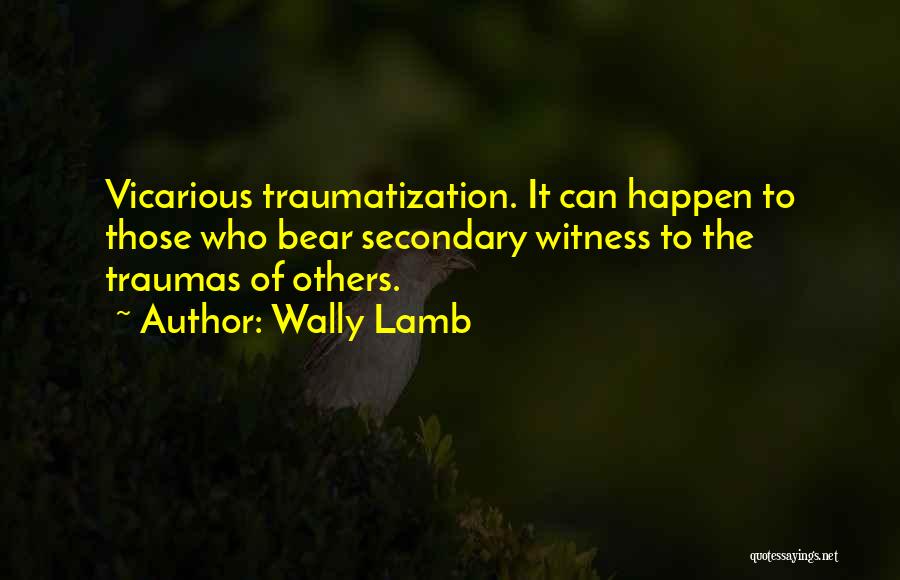 Best Wally Lamb Quotes By Wally Lamb