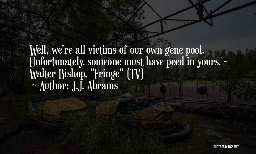 Best Walter Bishop Quotes By J.J. Abrams