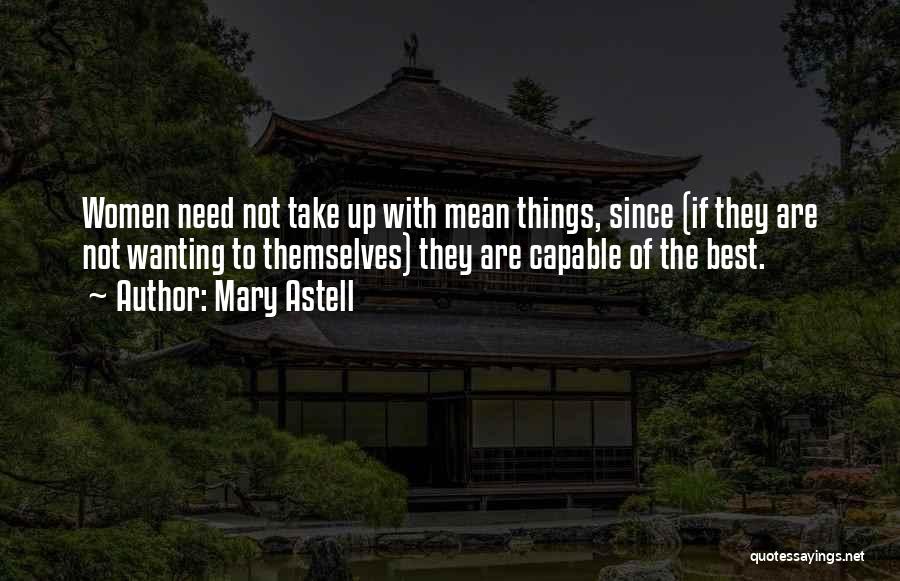 Best Wanting Quotes By Mary Astell