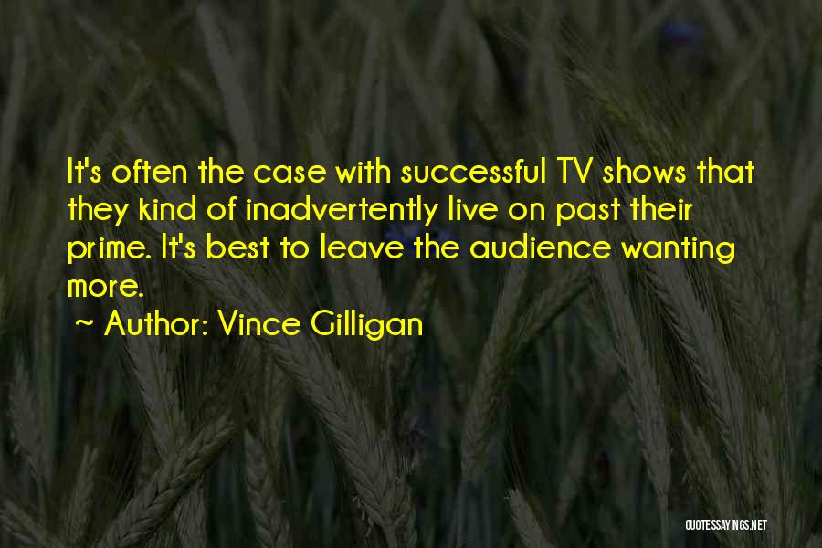 Best Wanting Quotes By Vince Gilligan