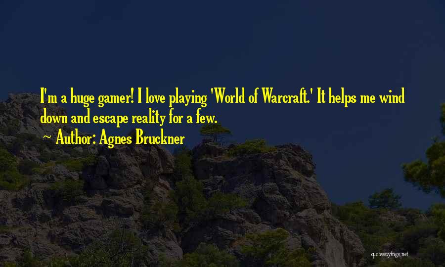 Best Warcraft Quotes By Agnes Bruckner