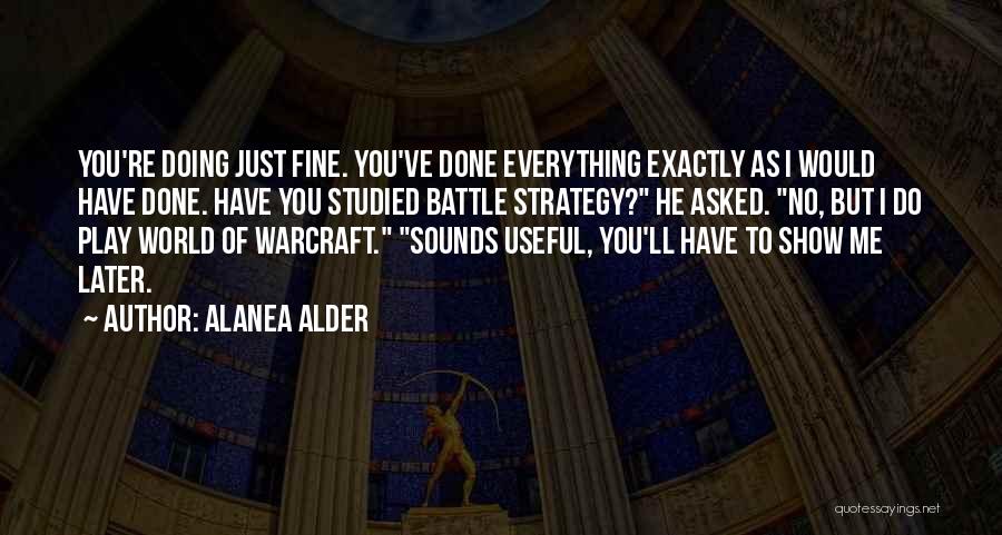 Best Warcraft Quotes By Alanea Alder