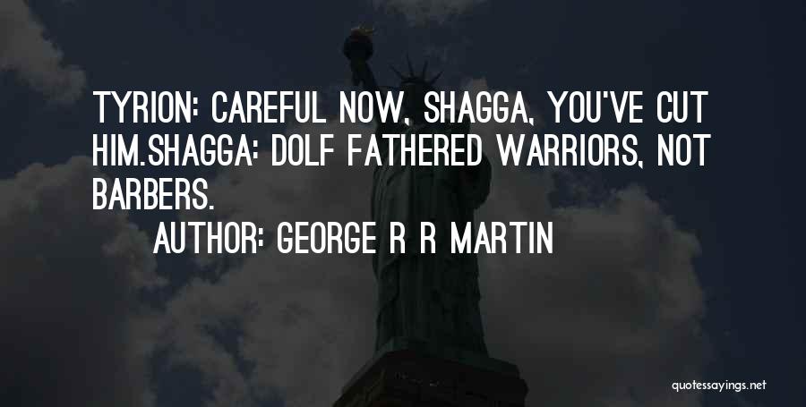 Best Warriors Quotes By George R R Martin