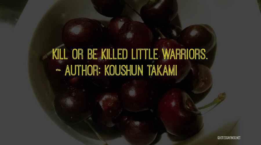 Best Warriors Quotes By Koushun Takami