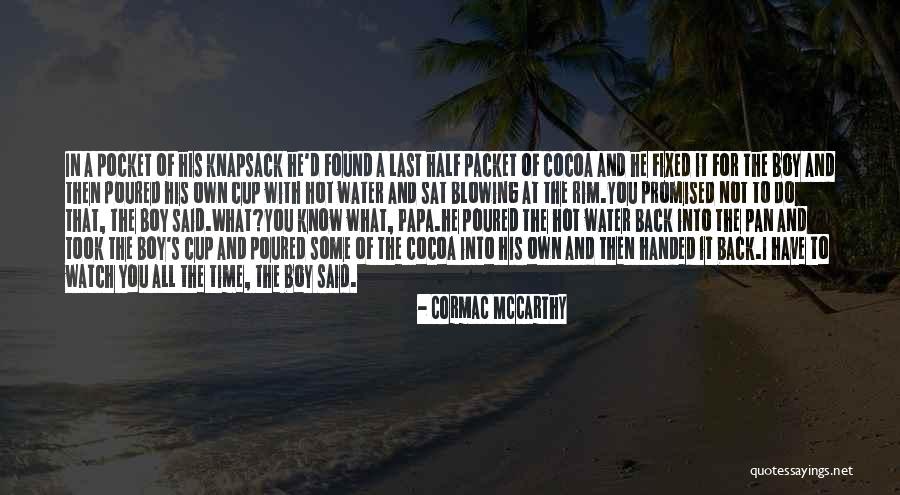 Best Water Boy Quotes By Cormac McCarthy Best Water Boy Quotes By Cormac McCarthy