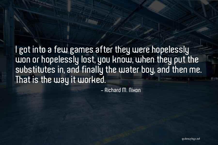 Best Water Boy Quotes By Richard M. Nixon Best Water Boy Quotes By Richard M. Nixon
