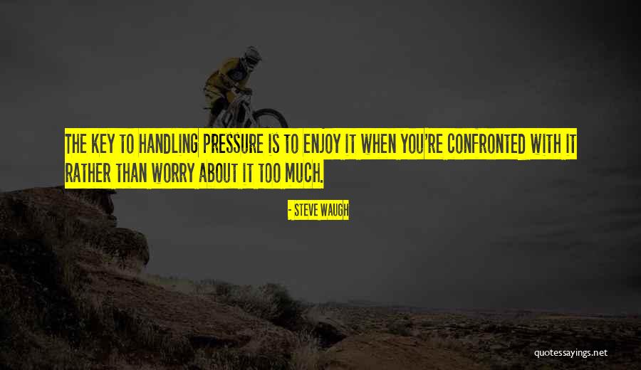 Best Waugh Quotes By Steve Waugh Best Waugh Quotes By Steve Waugh