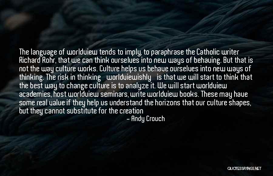 Best Way Of Thinking Quotes By Andy Crouch Best Way Of Thinking Quotes By Andy Crouch