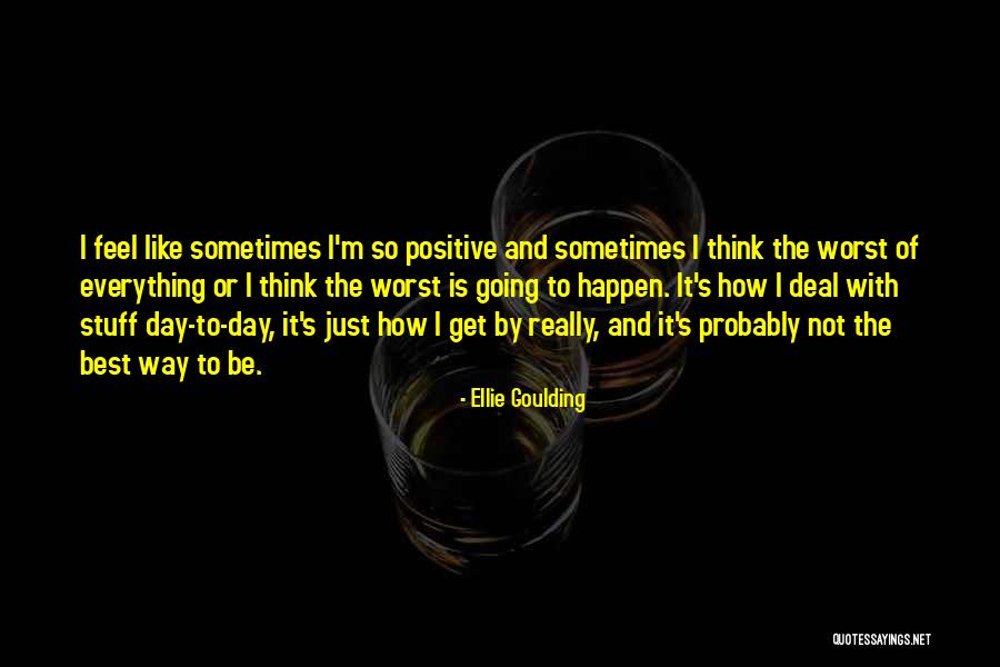 Best Way Of Thinking Quotes By Ellie Goulding Best Way Of Thinking Quotes By Ellie Goulding