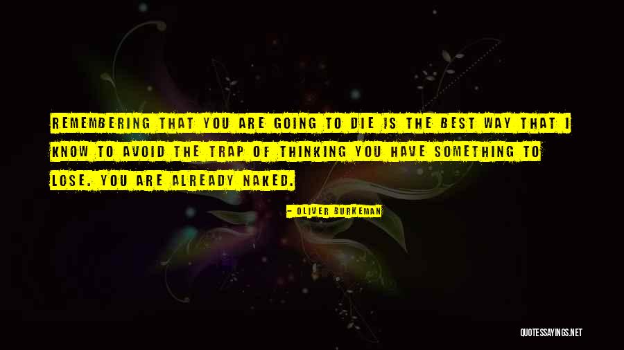 Best Way Of Thinking Quotes By Oliver Burkeman Best Way Of Thinking Quotes By Oliver Burkeman