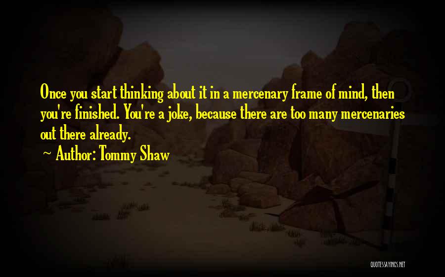 Best Way To Frame Quotes By Tommy Shaw