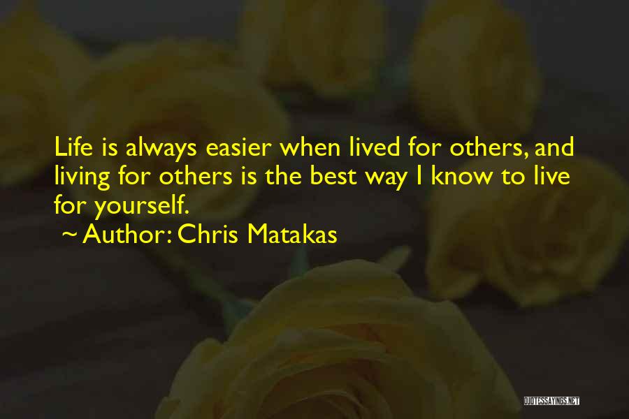 Best Way To Live Life Quotes By Chris Matakas