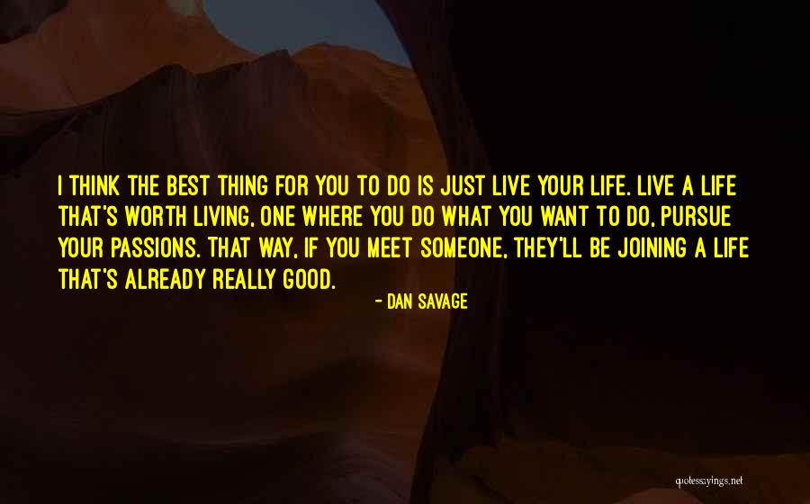 Best Way To Live Life Quotes By Dan Savage