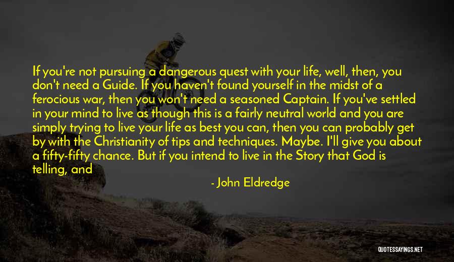 Best Way To Live Life Quotes By John Eldredge