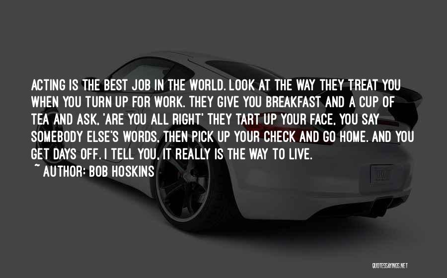 Best Way To Live Quotes By Bob Hoskins