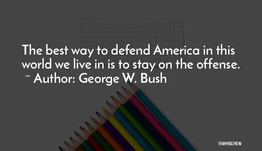 Best Way To Live Quotes By George W. Bush