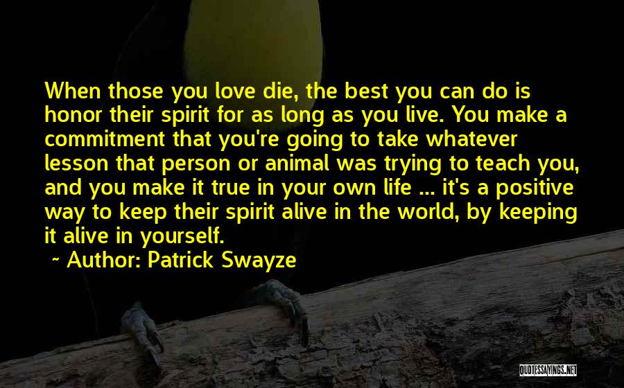Best Way To Live Quotes By Patrick Swayze