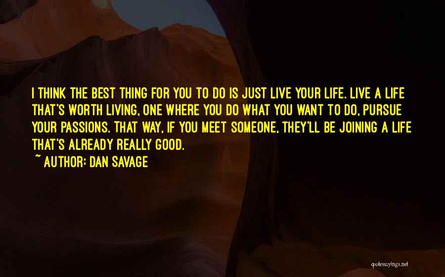 Best Way To Live Your Life Quotes By Dan Savage