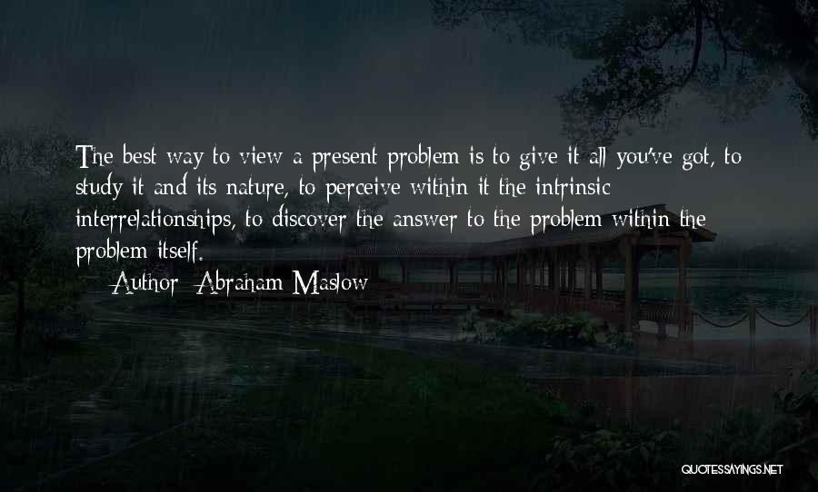 Best Way To Present Quotes By Abraham Maslow