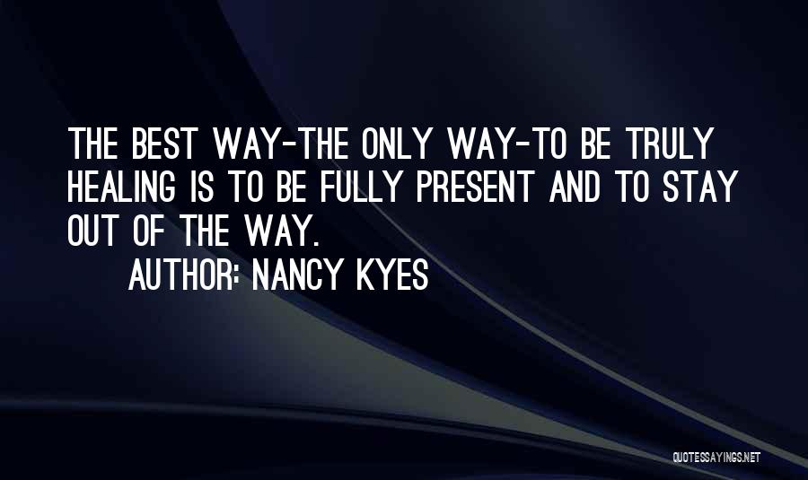 Best Way To Present Quotes By Nancy Kyes