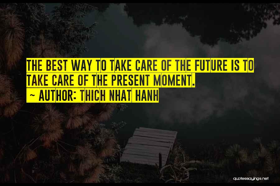 Best Way To Present Quotes By Thich Nhat Hanh