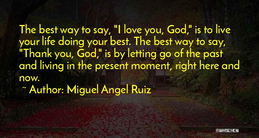 Best Way To Say I Love You Quotes By Miguel Angel Ruiz