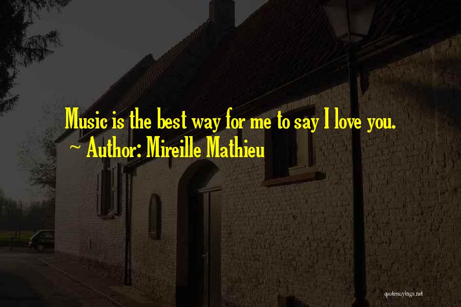 Best Way To Say I Love You Quotes By Mireille Mathieu