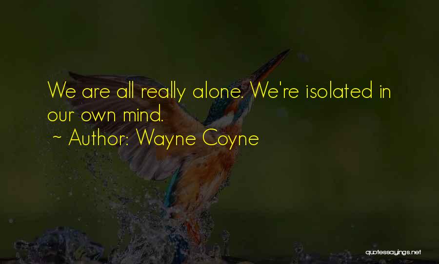 Best Wayne Coyne Quotes By Wayne Coyne