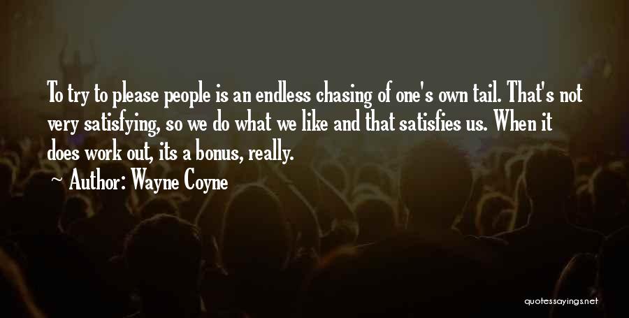 Best Wayne Coyne Quotes By Wayne Coyne