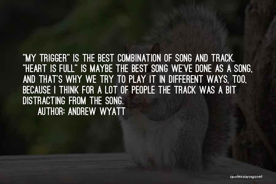 Best We Heart It Quotes By Andrew Wyatt