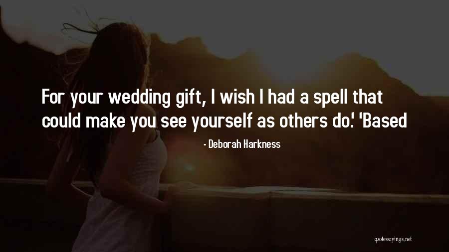 Best Wedding Gift Quotes By Deborah Harkness