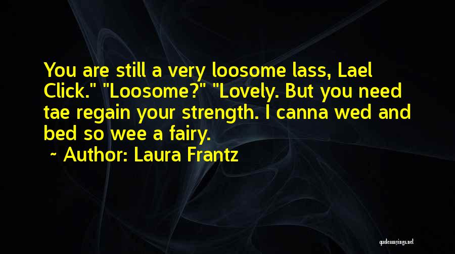 Best Wee-bey Quotes By Laura Frantz