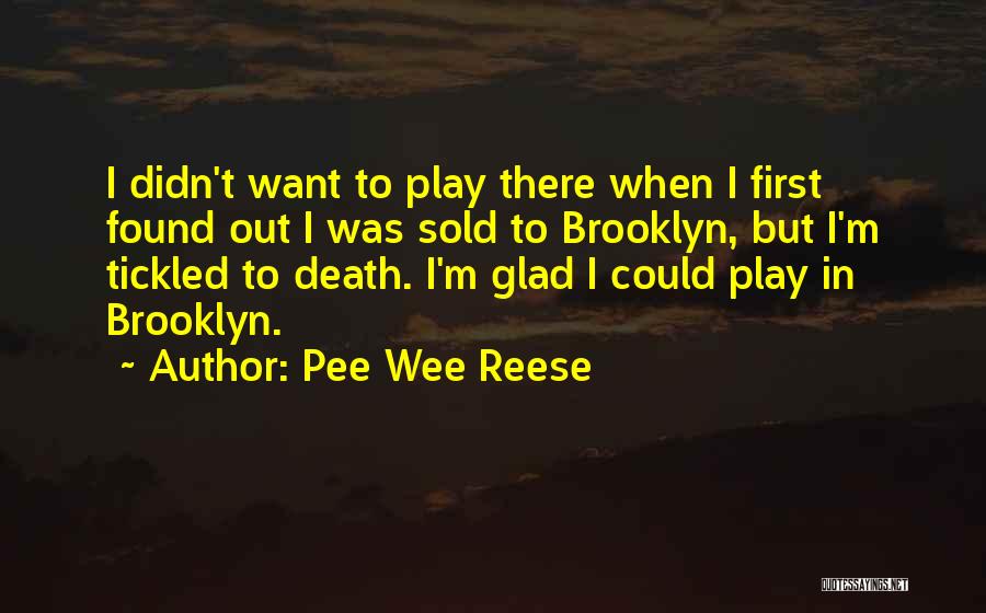 Best Wee-bey Quotes By Pee Wee Reese