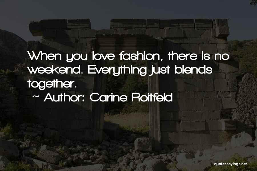 Best Weekend Love Quotes By Carine Roitfeld