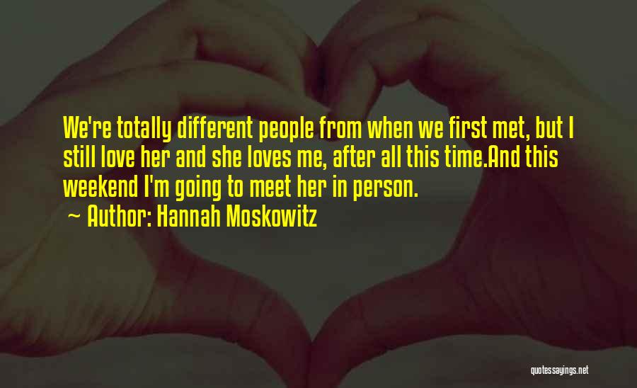 Best Weekend Love Quotes By Hannah Moskowitz