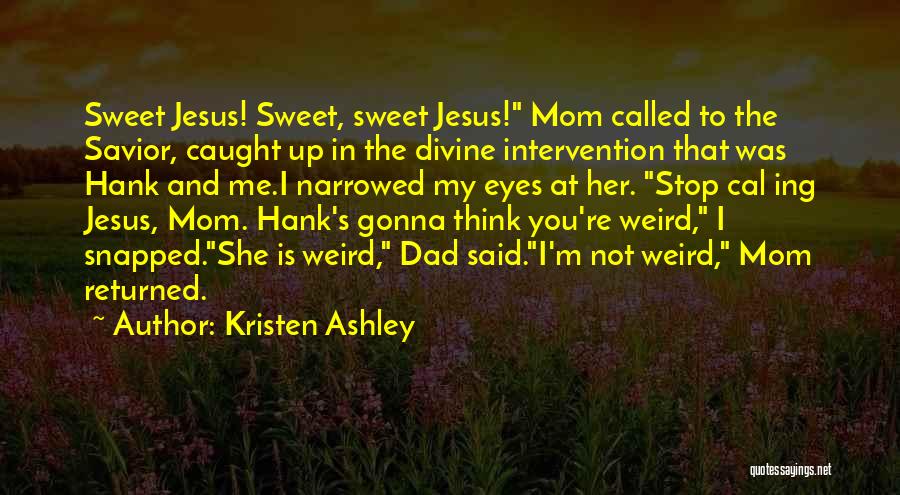 Best Weird Funny Quotes By Kristen Ashley