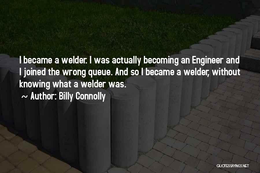 Best Welder Quotes By Billy Connolly