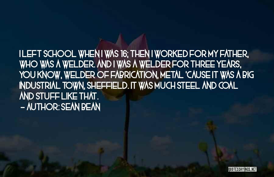 Best Welder Quotes By Sean Bean