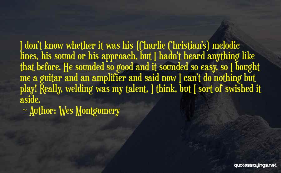 Best Welding Quotes By Wes Montgomery